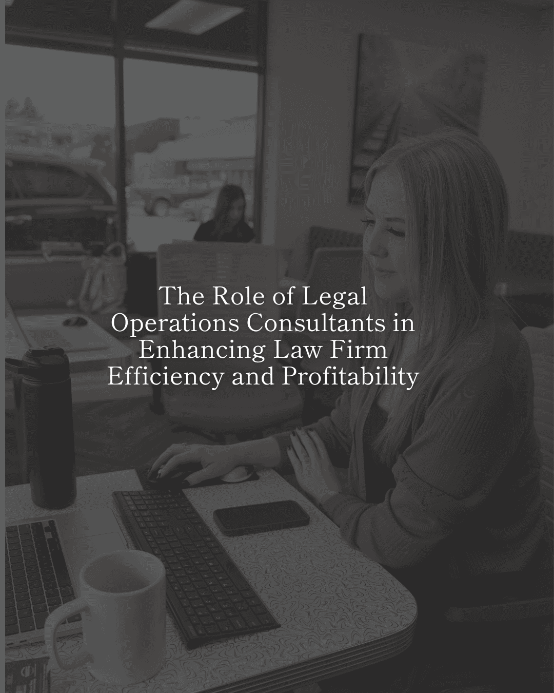 The Role of Legal Operations Consultants in Enhancing Law Firm Efficiency and Profitability Blog Templates